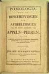 Pomologia, dat is beschryvingen en afbeeldingen van de beste zoorten van appels en peeren, welke in Neder-en Hoog-Duitschland, Frankryk, Engeland en elders geagt zyn, en tot dien einde gecultiveert worden. Beschreven, door Johann Hermann Knoop.-